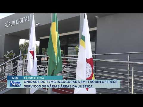 Fórum digital: Unidade do TJMG em Itaobim oferece serviços de várias áreas.