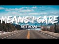 Tate McRae Means I Care Lyrics