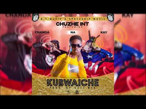 Chuzhe Int ft Chanda Na Kay    Kubwaiche