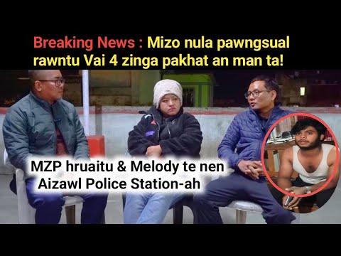 Breaking News : Mizo Nula Pawngsual rawntu Vai 4 zinga pakhat Police-i'n an man ta! Report !