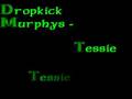Dropkick Murphys - "Tessie" 