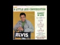 A little less conversation (original version)_ ...