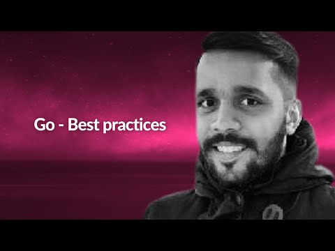 Go - Best practices | Ranjan Mohan | Conf42 Golang 2022