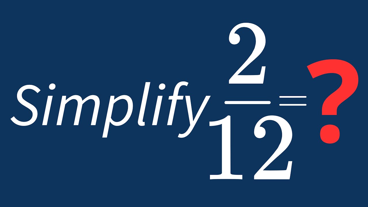 Simplify 2/12 Into Its Simplest Form