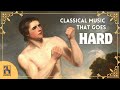Classical Music That Goes HARD