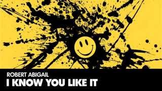 Robert Abigail - I Know You Like It video