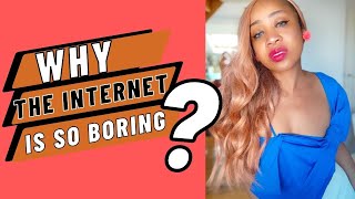 Why the internet is becoming extremely BORING