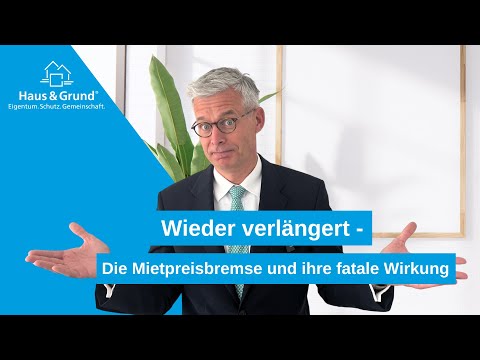 Wieder verlängert - Die Mietpreisbremse und ihre fatale Wirkung