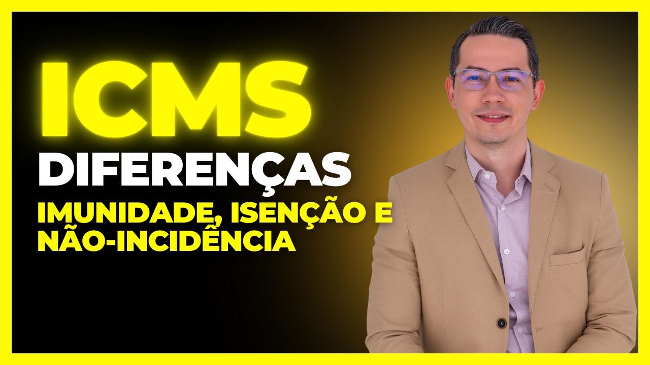 DIFERENÇAS, IMUNIDADE, ISENÇÃO E NÃO-INCIDÊNCIA DO ICMS