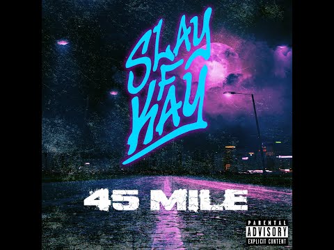 Slay F Kay - 45 Mile