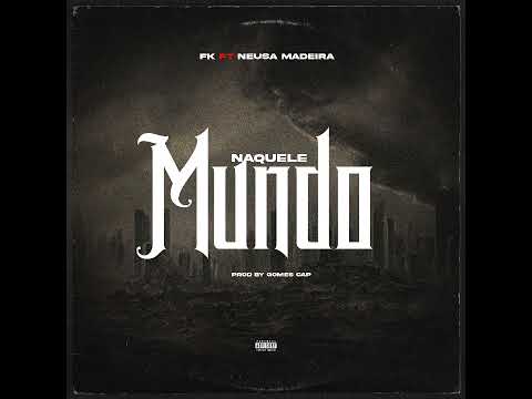 Naquele Mundo....FK ft Neusa Madeira (Gome cap)
