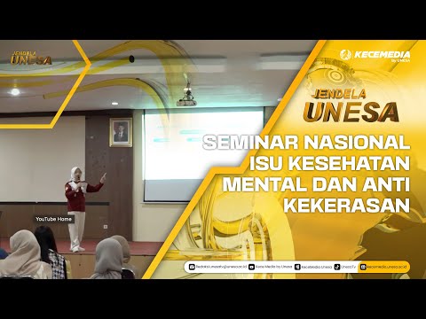UNESA WINDOW - NATIONAL SEMINAR ON MENTAL HEALTH ISSUES AND ANTI-VIOLENCE