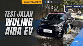 FIRST DRIVE WULING AIRA EV: SI PALING PAS BUAT PERKOTAAN