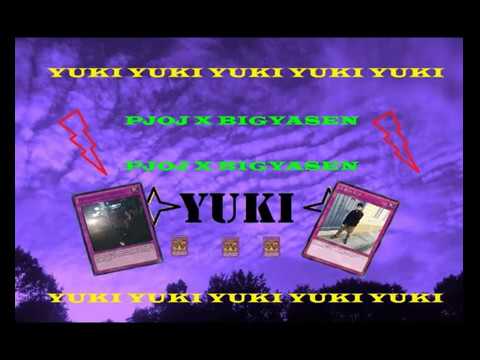 YUKI : PJOJ Ft. BIGYA$EN