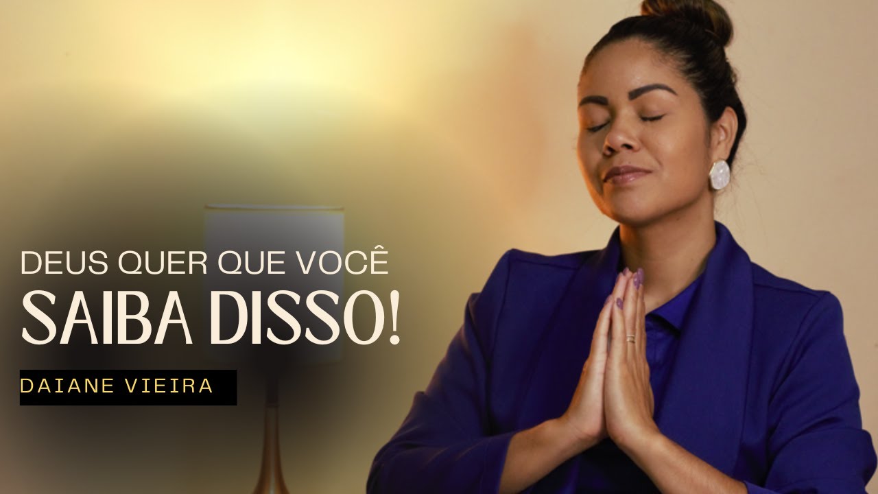 Devocional | Deus quer que você saiba disso | Daiane Vieira