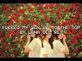 Lana Del Rey - Fucked My Way Up To The Top ...