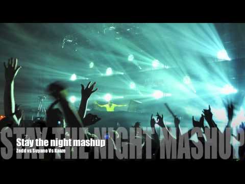Edm - Zedd - Stay the night Vs Suyano Vs Kaaze - (Talus Mashup)