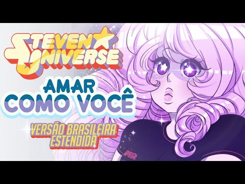 Steven Universo - Amar Como Você (Versão Estendida) Anselmo Koch ft. Cláudia Akiko