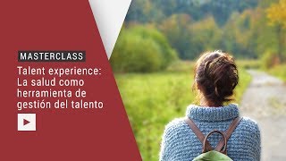 Masterclass Talent experience: la salud como herramienta de gestión del talento – con Carlos Bezos