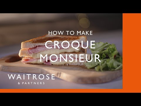 How To Make Croque Monsieur | Cookery School | Waitrose