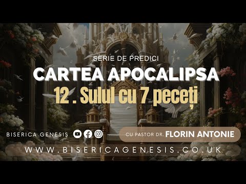Cartea Apocalipsa - 12. Sulul cu 7 Peceți - Florin Antonie