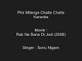 Phir Milenge Chalte Chalte - Karaoke - Rab Ne Bana Di Jodi (2008) - Sonu Nigam