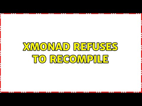 Xmonad refuses to recompile (2 Solutions!!)