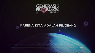 Download lagu GENERASI PEJOEANG - KARENA KITA ADALAH PEJOEANG (VIDEO LIRIK) mp3
