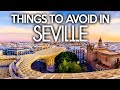 Things To Avoid In Seville That NO ONE Will Tell YOU | Local's Guide To Seville [2022 Travel Guide]