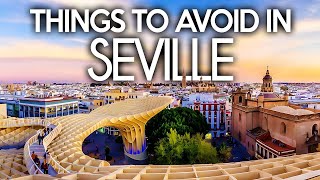 Things To Avoid In Seville That NO ONE Will Tell YOU | Local