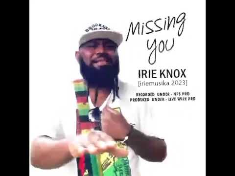 Irie Knox   MISSING YOU Official Audio 2023