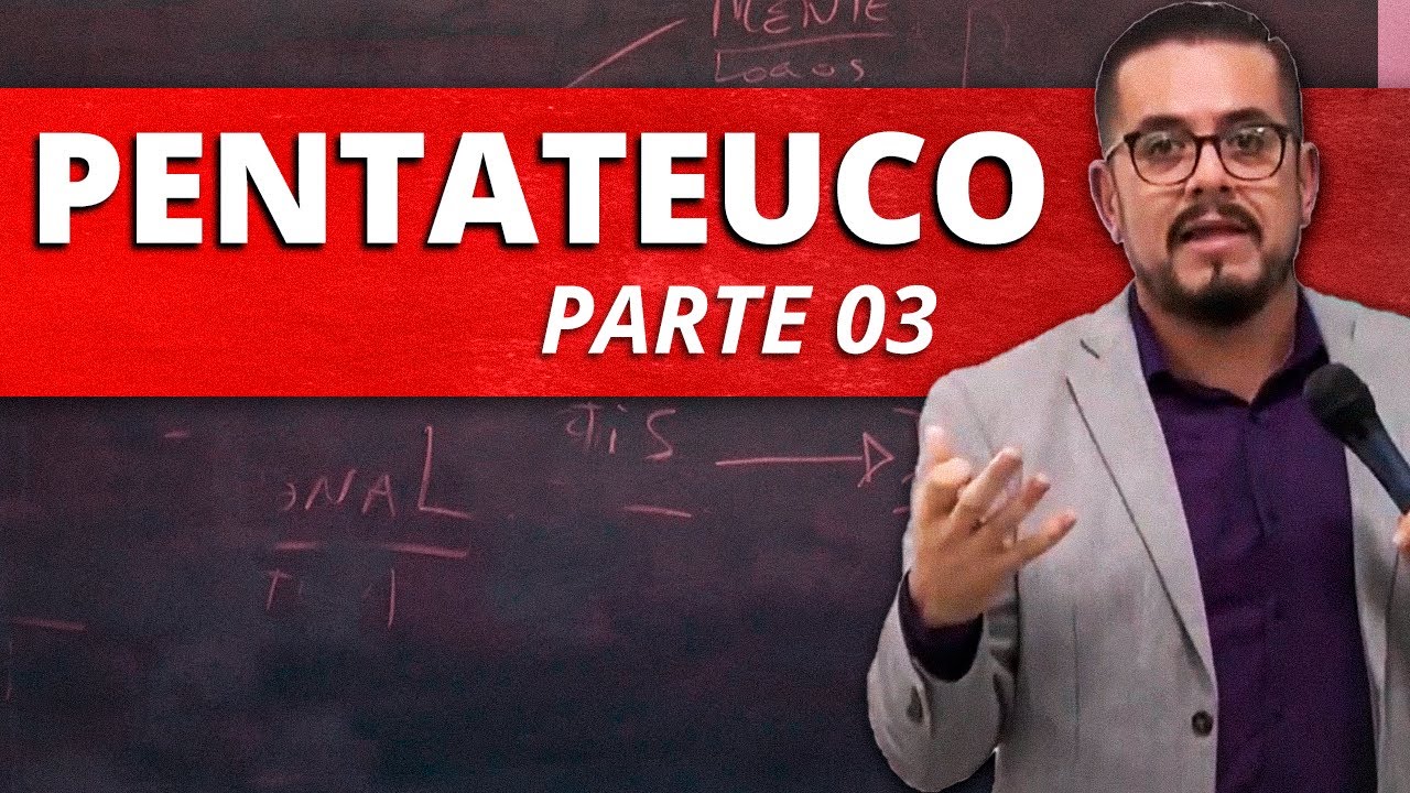 Pentateuco - Estudo Bíblico e Teológico - Cinco Primeiros Livros da Bíblia - Parte 03