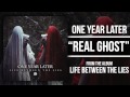 One Year Later - Real Ghost 