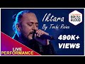 Iktara I Live Performance I WebCert I Tochi Raina I ...
