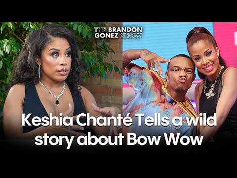 Keshia Chanté tells a wild story about Bow Wow