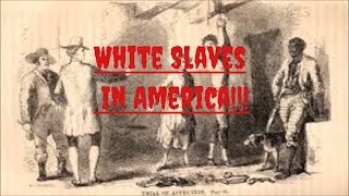 White Slaves in America Untold Hidden History