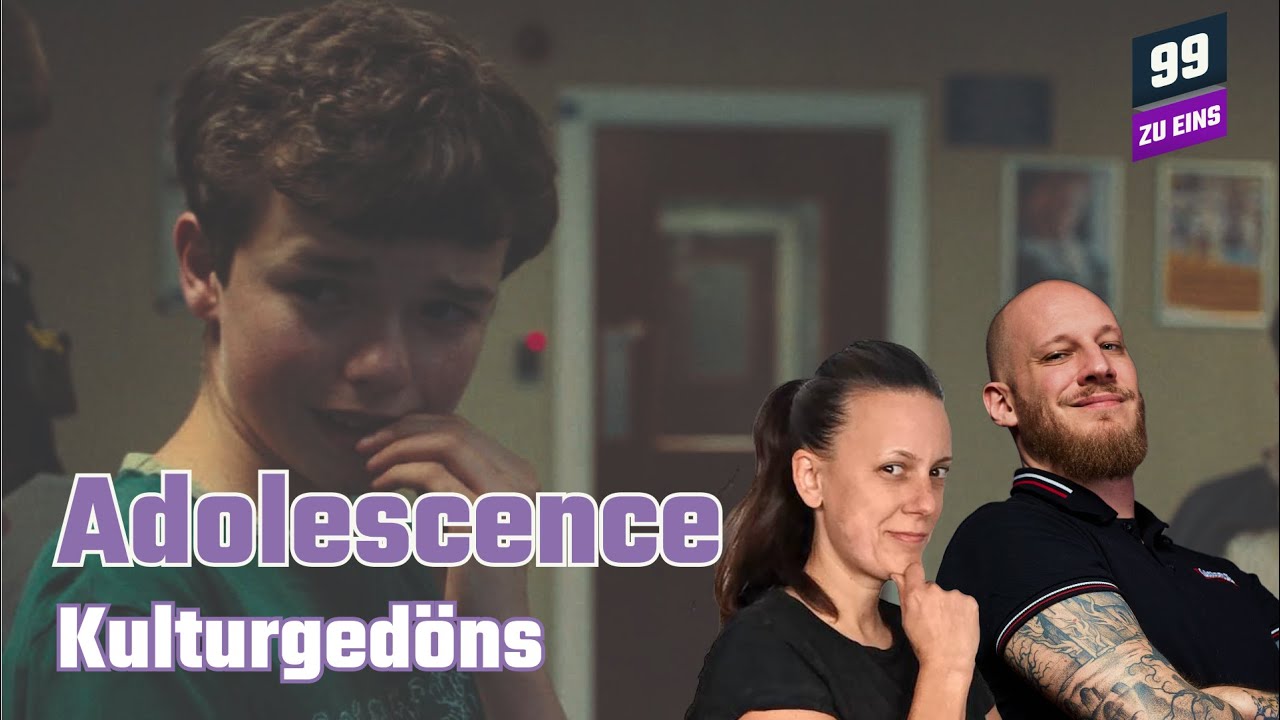 Adolescence - Kulturgedöns - mit Daniel und Melanie - 99 ZU EINS - Ep. 525
