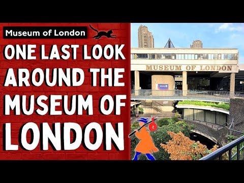 A Last Look Around The Museum of London