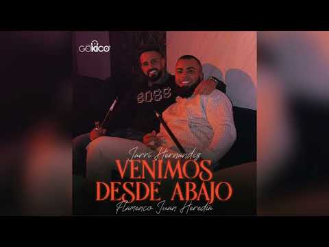 Jarri Hernández - Venimos Desde Abajo "FT. Flamenco Juan Heredia"