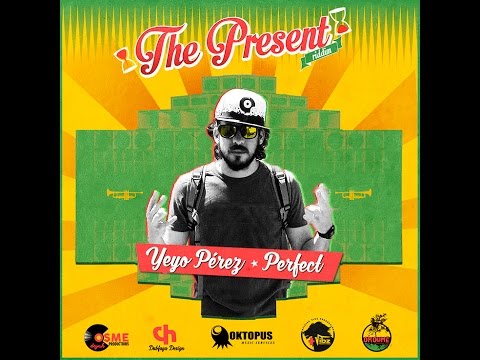 Perfect - Yeyo Pérez - The Present Riddim 2016