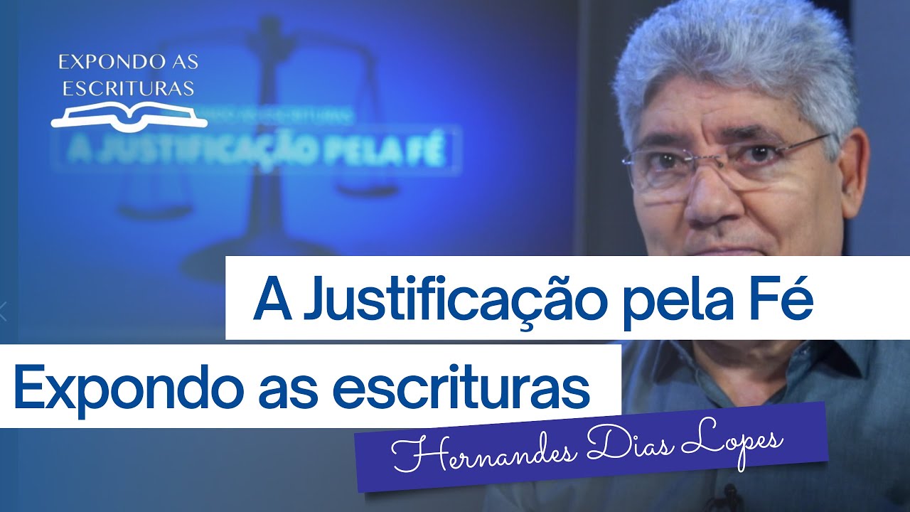 JUSTIFICAÇÃO PELA FÉ | HERNADES DIAS LOPES