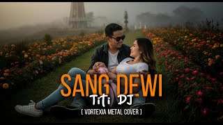 Download lagu Sang Dewi  – Titi D.J  |  Metal Cover by Vortexia ( Male Version ) mp3