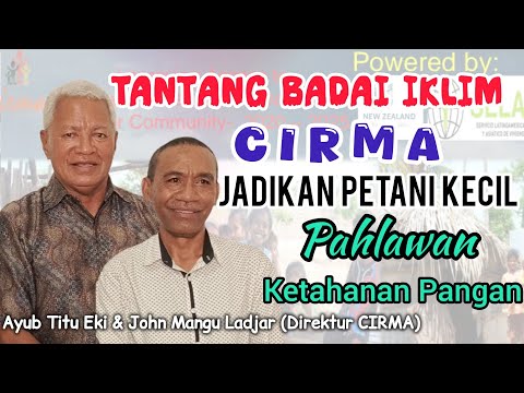 AYUB TITU EKI APRESIASI CIRMA, JOHN M. LADJAR: CIRMA JADIKAN PETANI KECIL PAHLAWAN KETAHANAN PANGAN