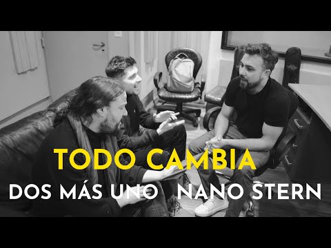 Dos Más Uno, Nano Stern - Todo Cambia (Videoclip Oficial)