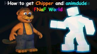 How to get Chipper and animdude | FNaF world