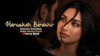 Download lagu Lagu Galau Paling Syahdu! Haruskah Berakhir - Ridho Rhoma (Arabic Reggae Fusion) Cover Denny Manji 🐪 mp3