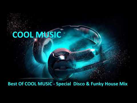 Best Of COOL MUSIC    Special  Disco & Funky House Mix