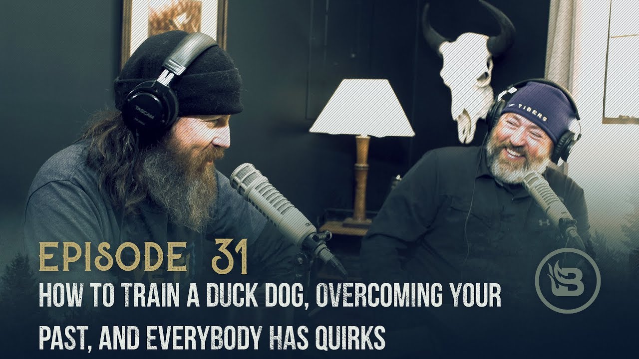 Ep 31 | How to Train a Duck Dog, Overcoming Your Past, and Everybody Has Quirks