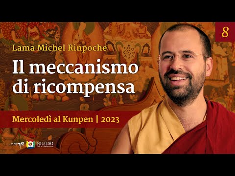 08 - Il meccanismo di ricompensa - Mercoledi al Kunpen con Lama Michel Rinpoche