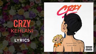 Kehlani - CRZY (Lyrics) &quot;I go I go I go I go crazy crazy&quot; [TikTok Song]